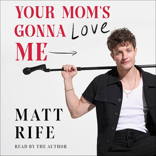 Your Mom’s Gonna Love Me By Matt Rife